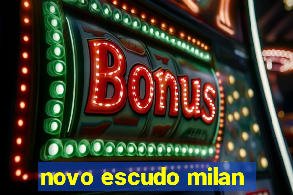 novo escudo milan